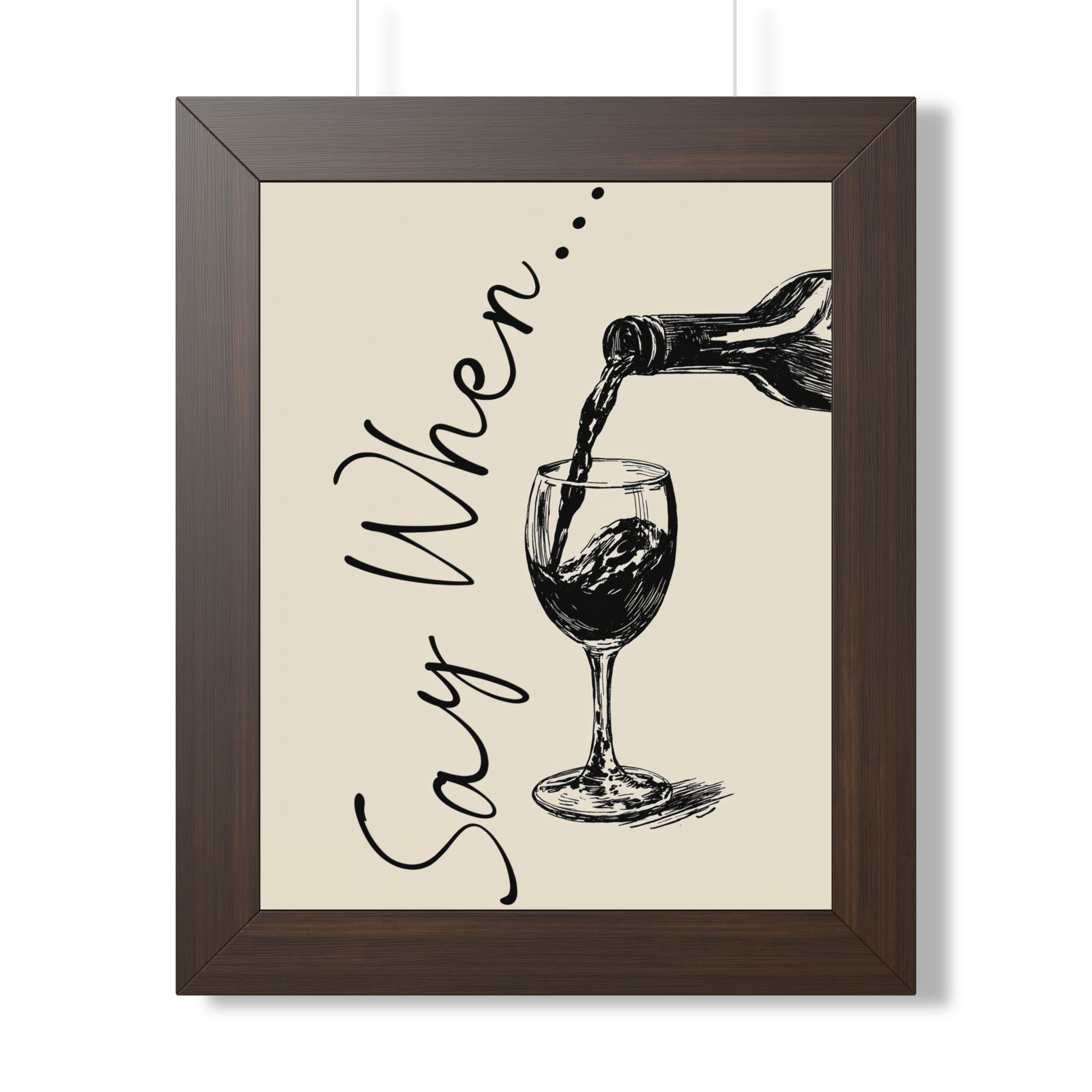 Framed Paper Print - Say When Wine Pour