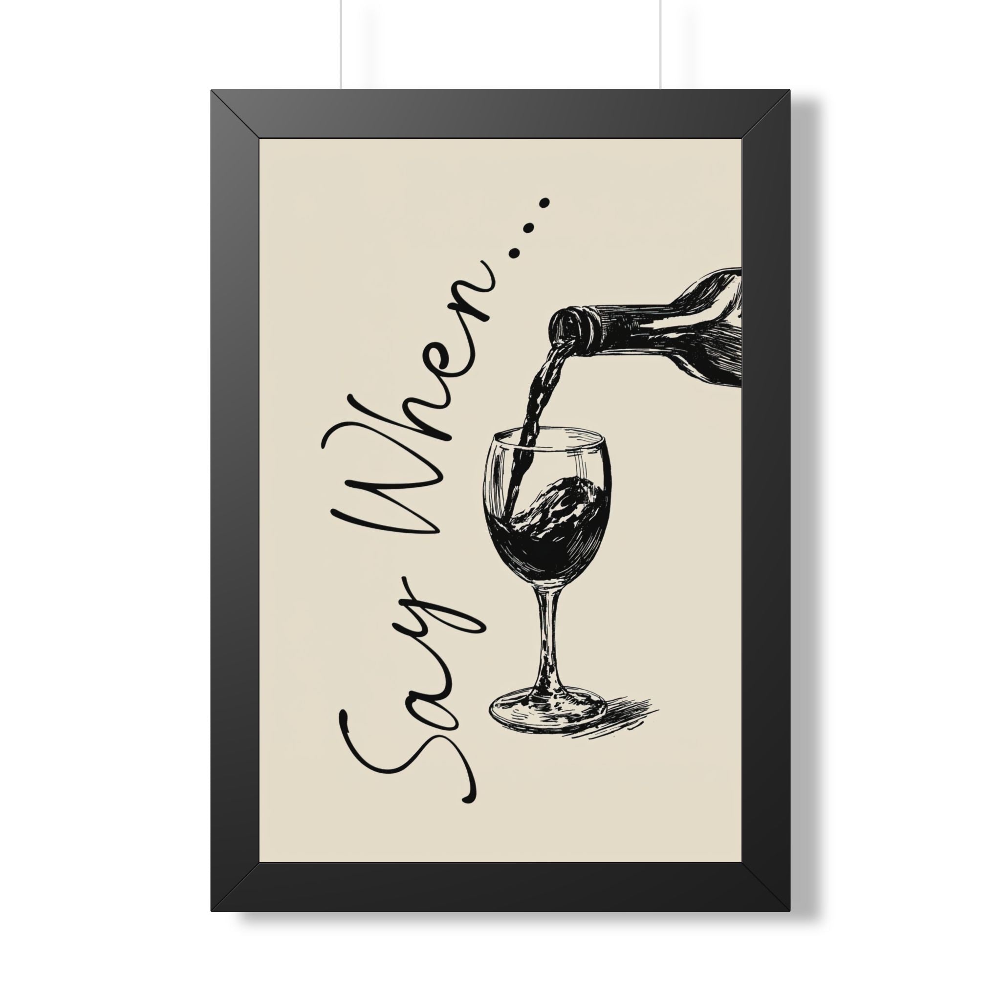 Framed Paper Print - Say When Wine Pour