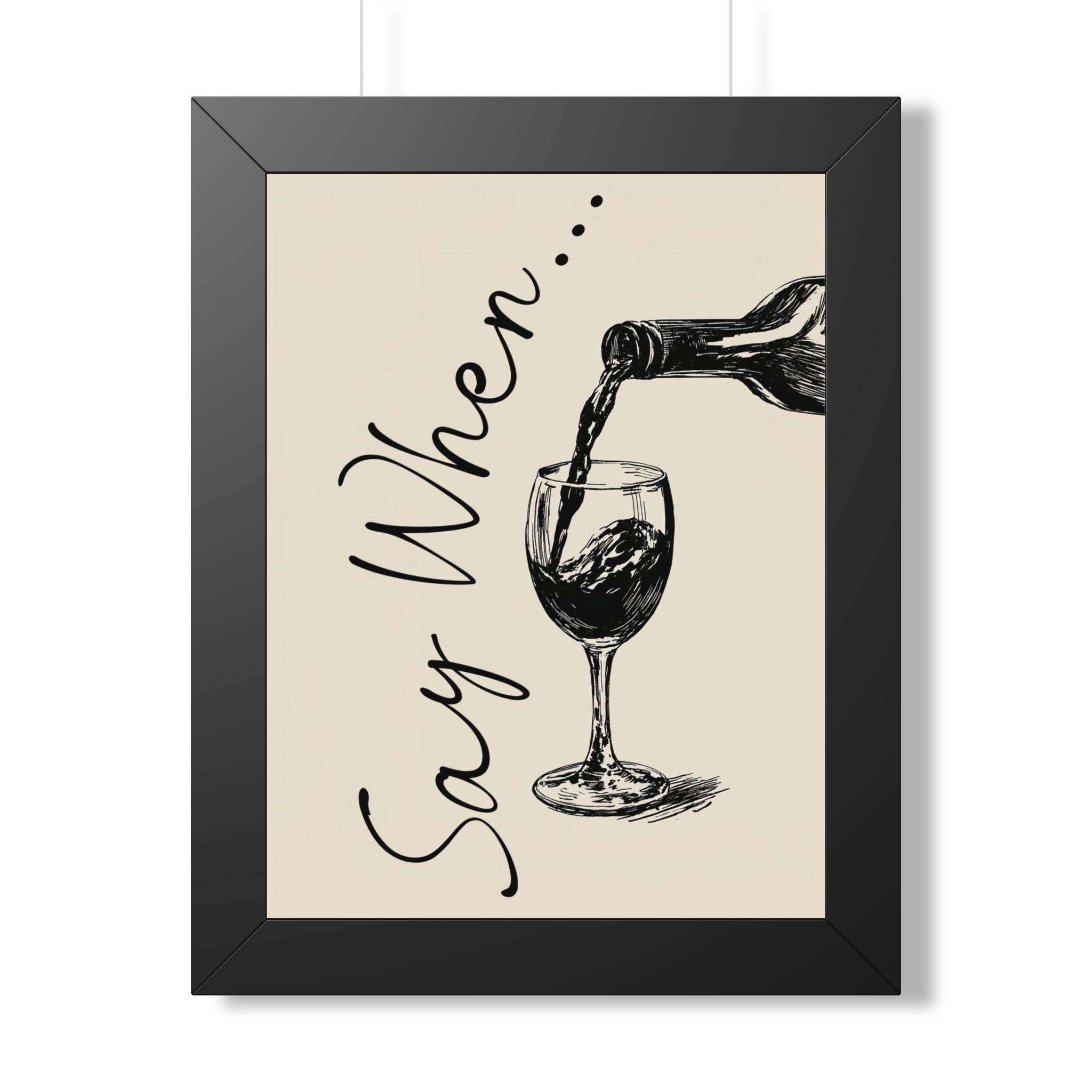 Framed Paper Print - Say When Wine Pour