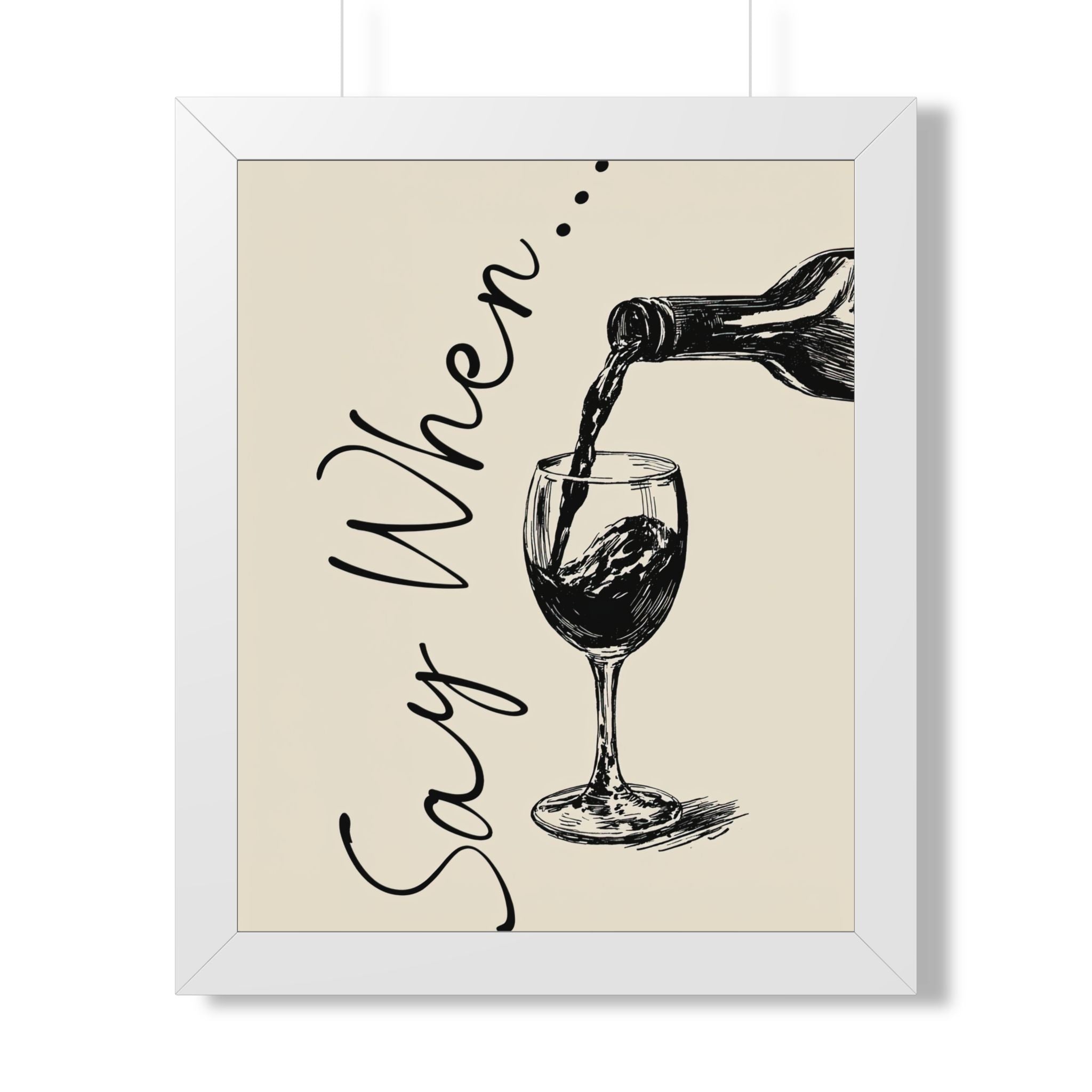 Framed Paper Print - Say When Wine Pour