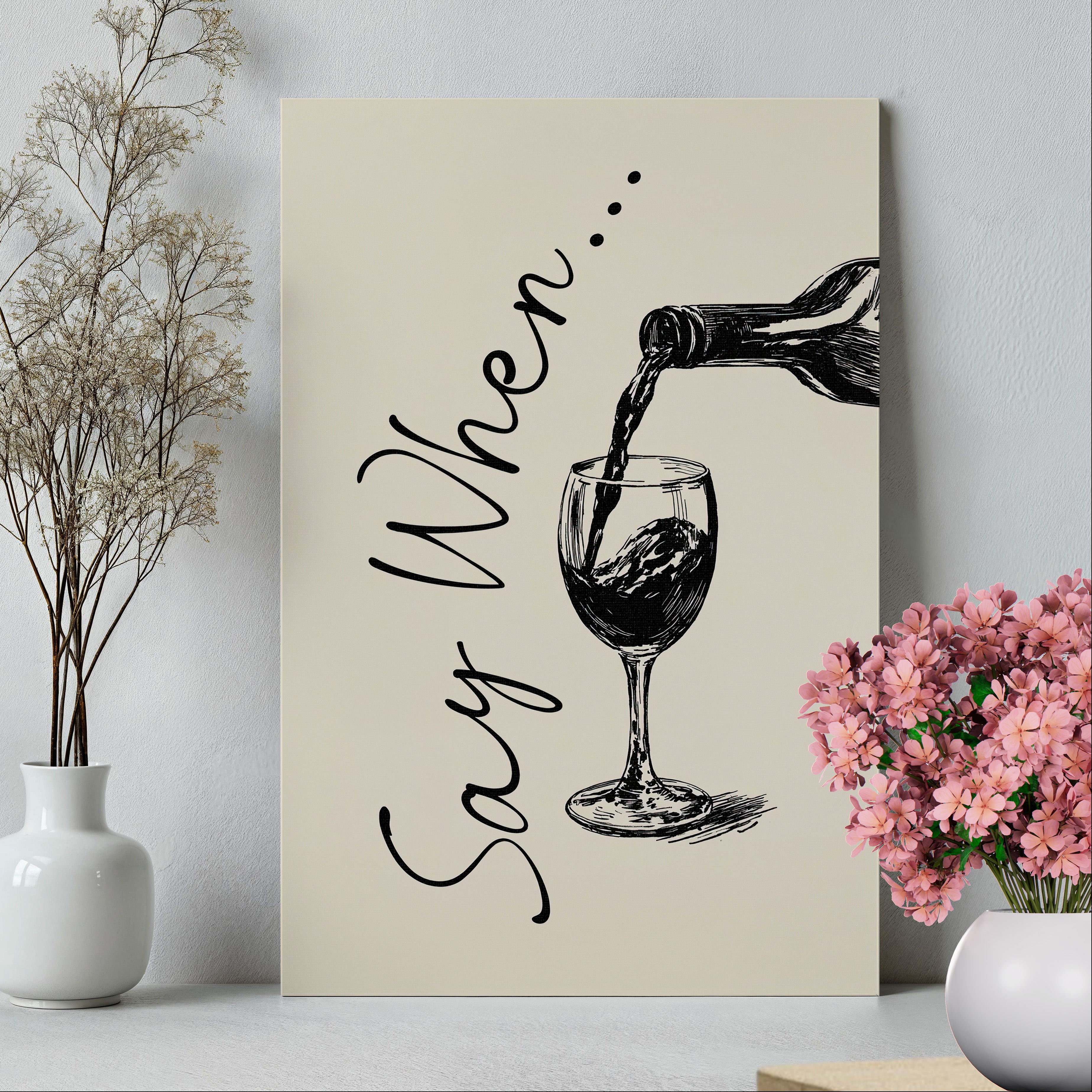 .75" Matte Canvas - Say When Wine Pour