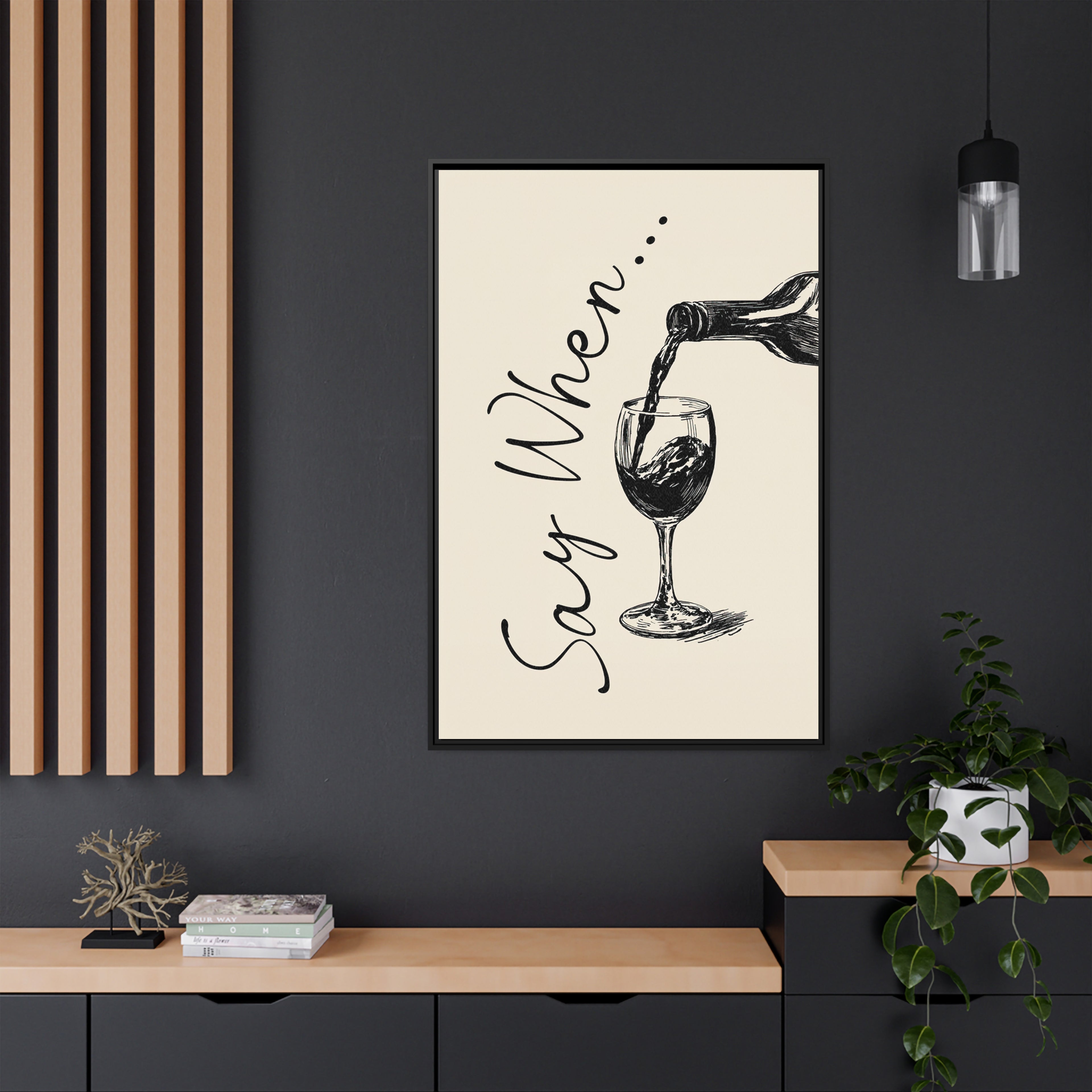 Framed Canvas - Say When Wine Pour
