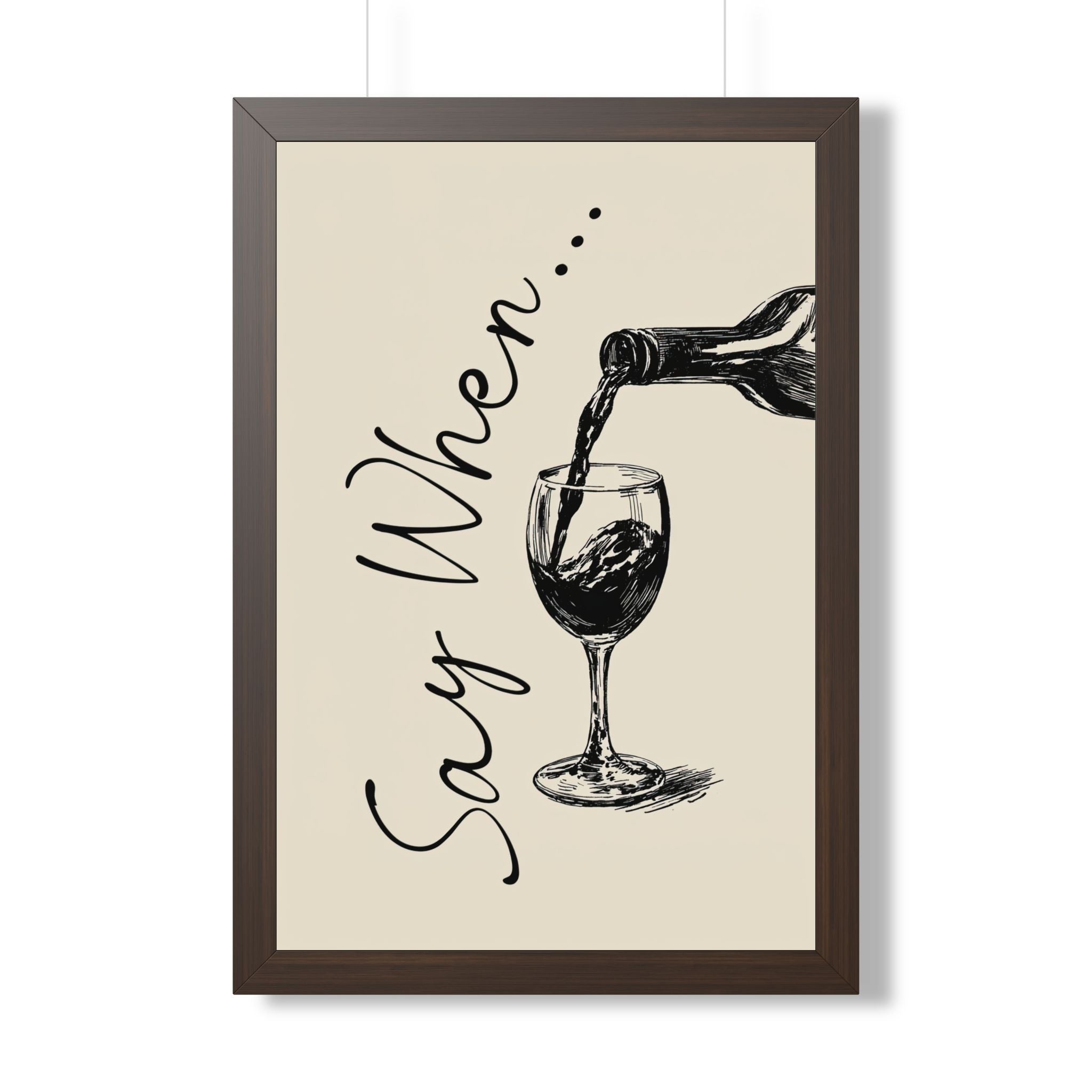 Framed Paper Print - Say When Wine Pour