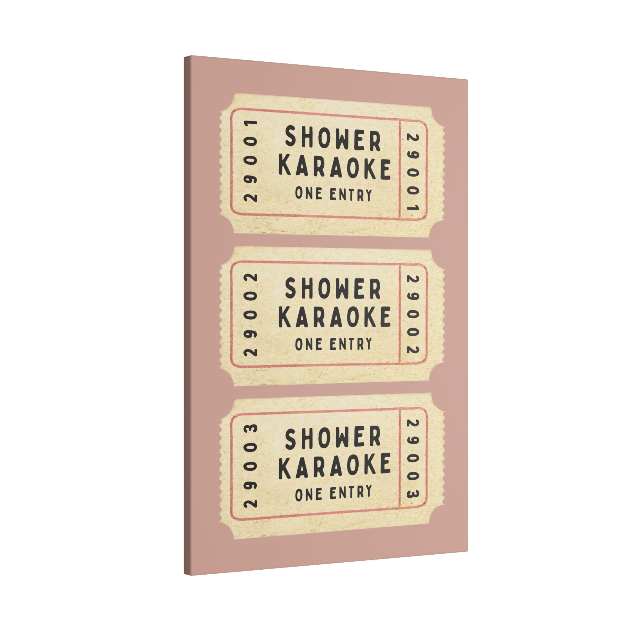 .75" Matte Canvas - Shower Karaoke Admit Ticket