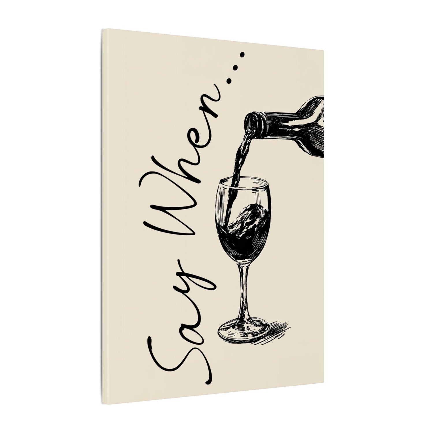 .75" Matte Canvas - Say When Wine Pour