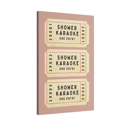 .75" Matte Canvas - Shower Karaoke Admit Ticket