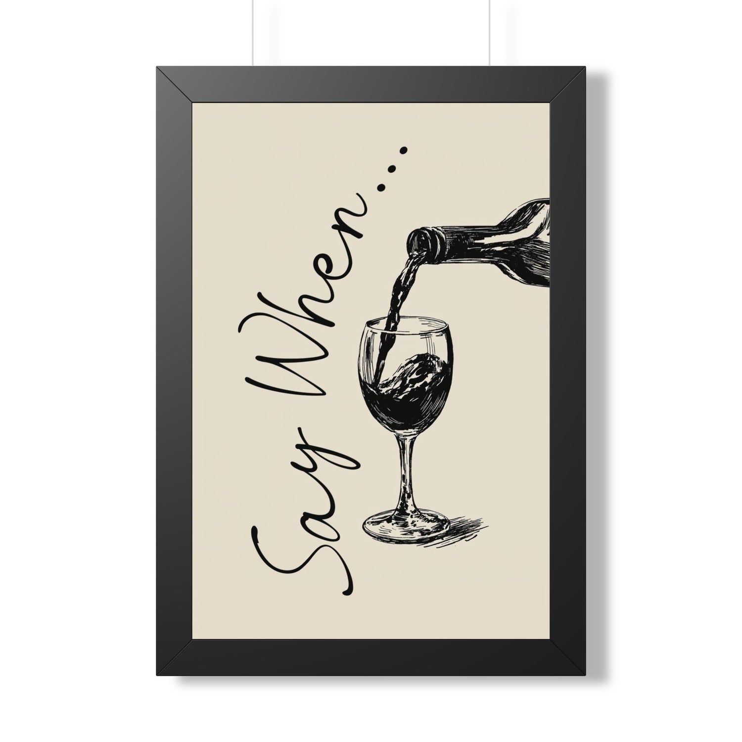 Framed Paper Print - Say When Wine Pour