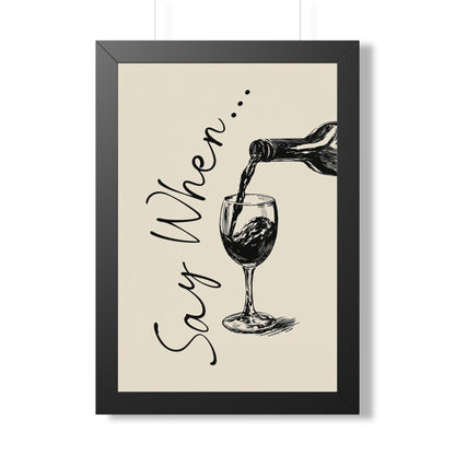 Framed Paper Print - Say When Wine Pour