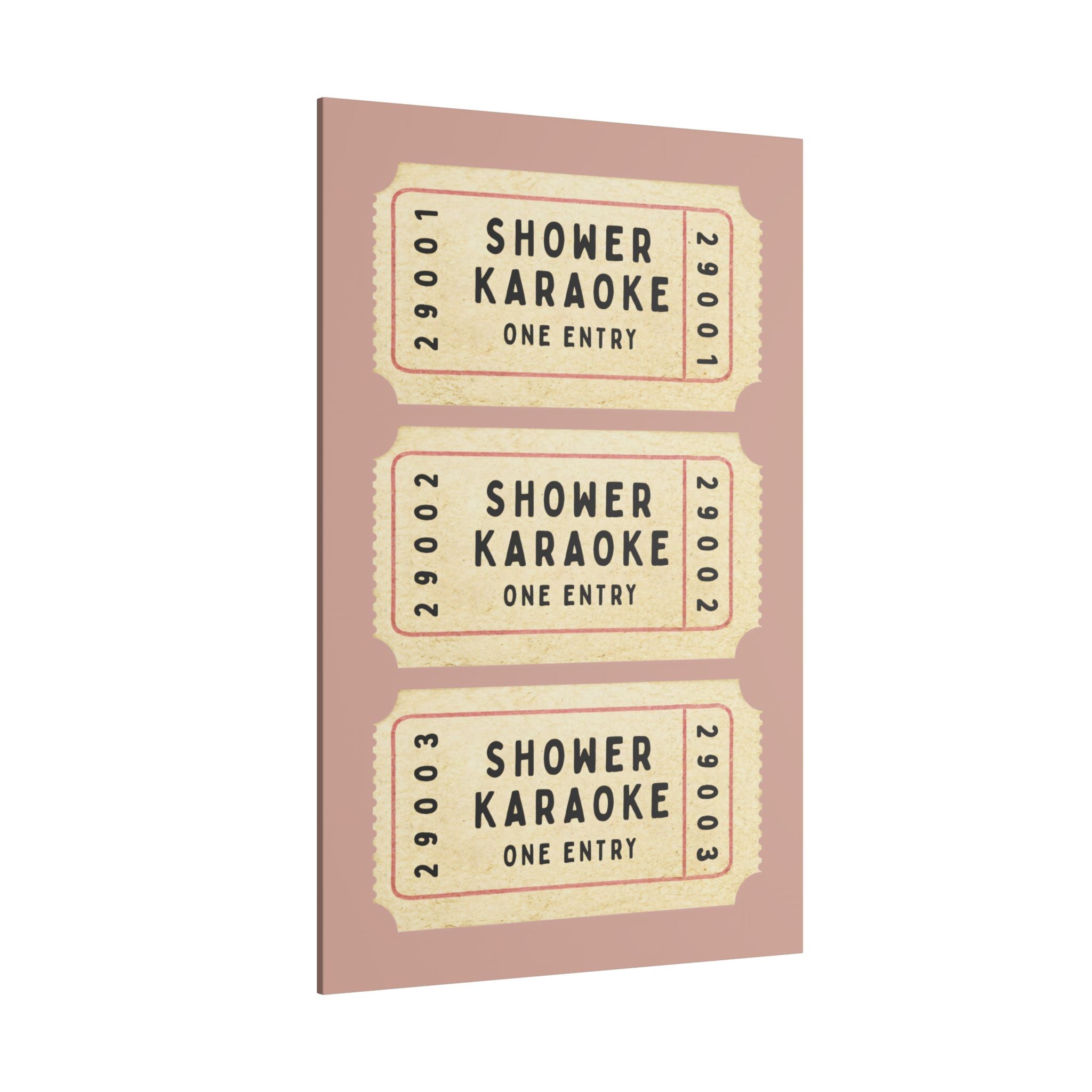 .75" Matte Canvas - Shower Karaoke Admit Ticket