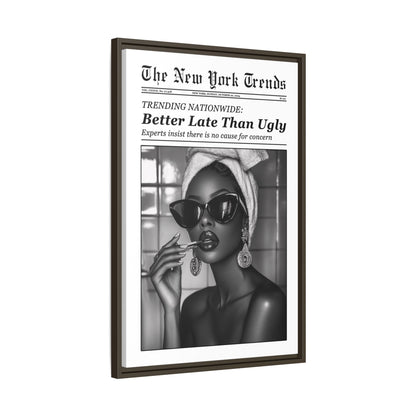 Framed Canvas - Better Late Than Ugly