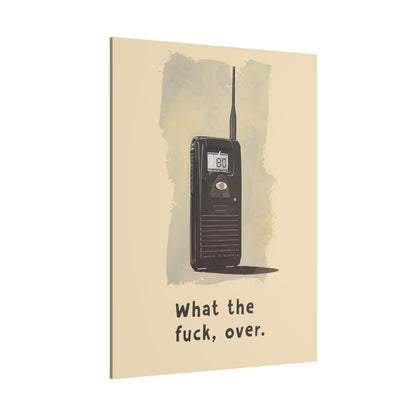 .75" Matte Canvas - Walkie Talkie WTF Moment