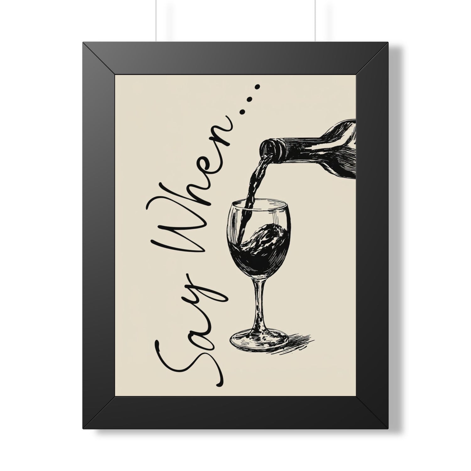 Framed Paper Print - Say When Wine Pour