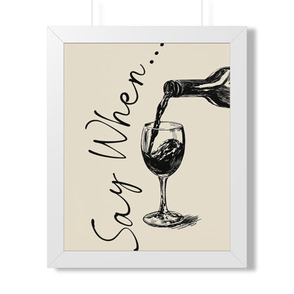 Framed Paper Print - Say When Wine Pour