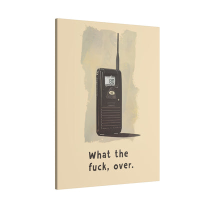 .75" Matte Canvas - Walkie Talkie WTF Moment