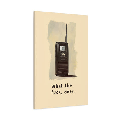 1.25" Matte Canvas - Walkie Talkie WTF Moment