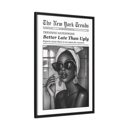 Framed Canvas - Better Late Than Ugly