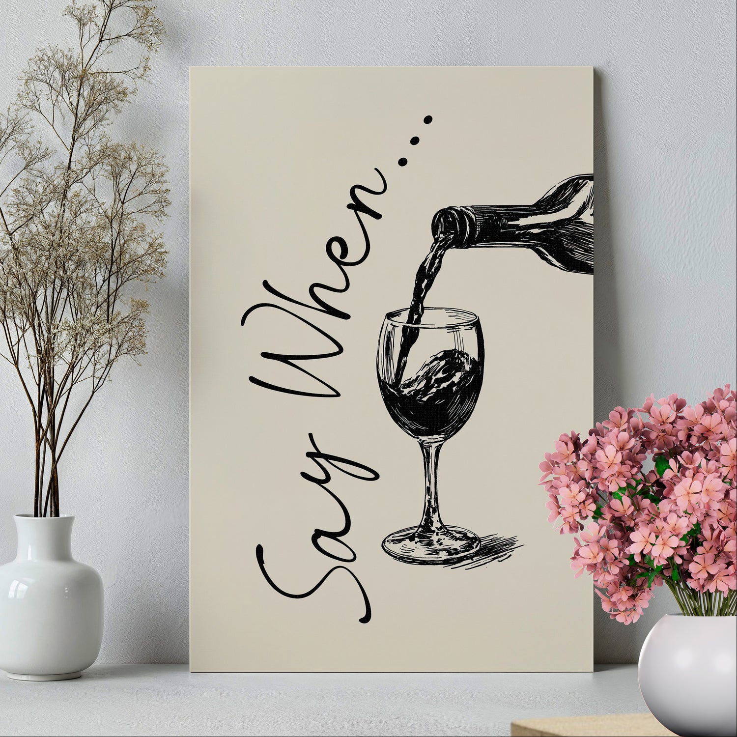1.25" Matte Canvas - Say When Wine Pour