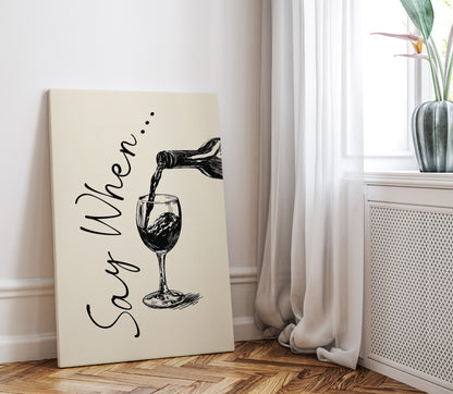 1.25" Matte Canvas - Say When Wine Pour