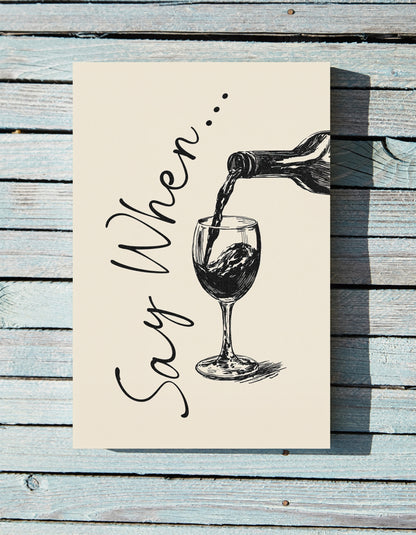 1.25" Matte Canvas - Say When Wine Pour