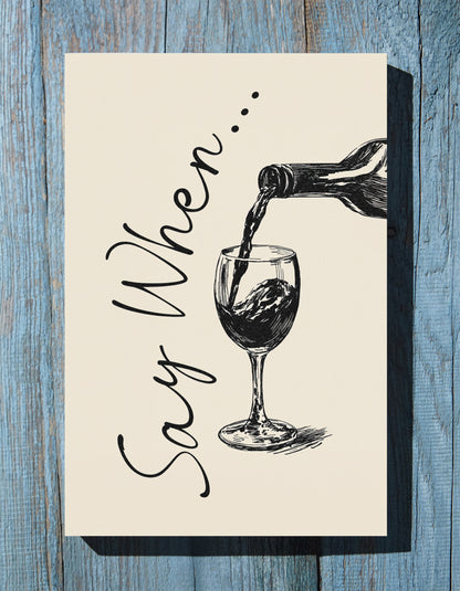 1.25" Matte Canvas - Say When Wine Pour