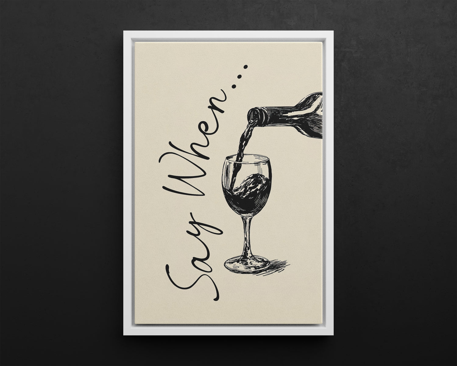 Framed Canvas - Say When Wine Pour