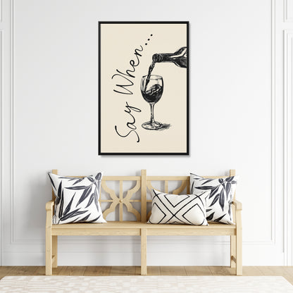 Framed Canvas - Say When Wine Pour