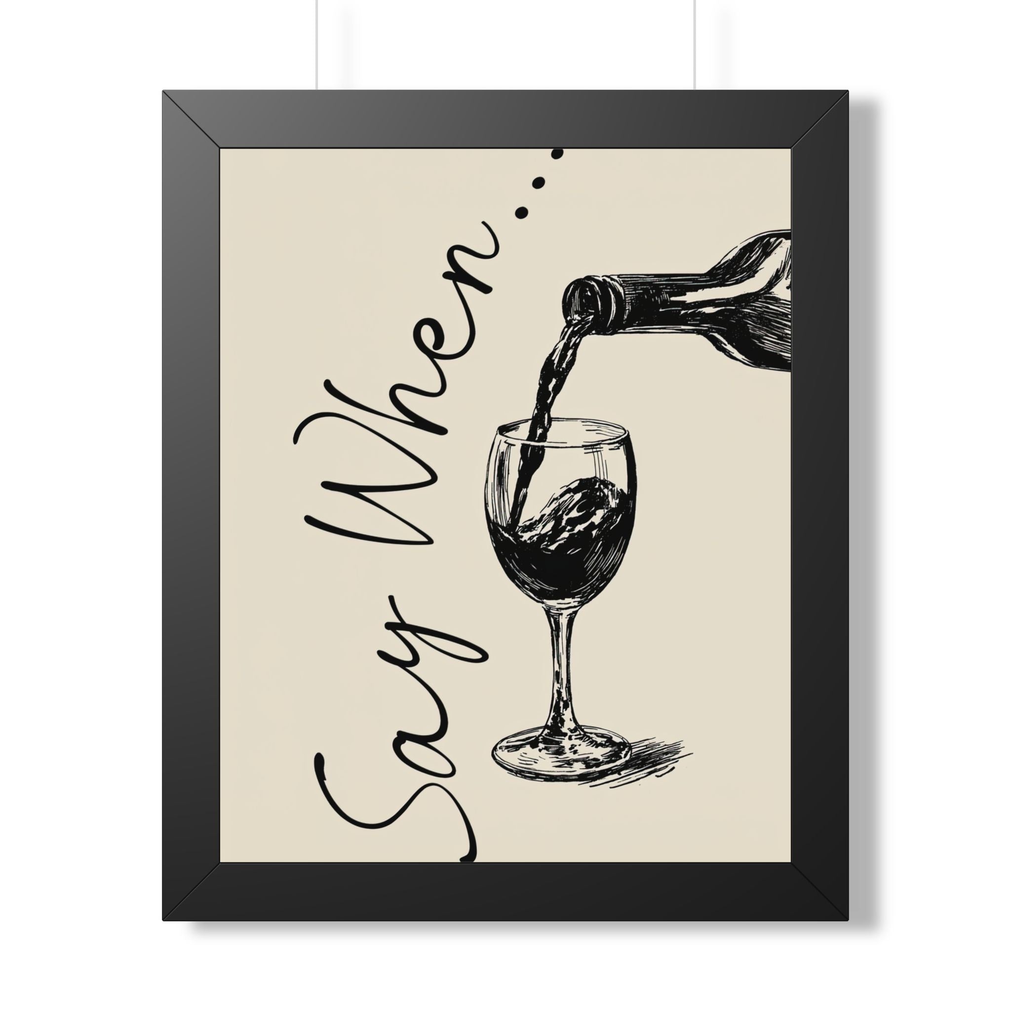 Framed Paper Print - Say When Wine Pour