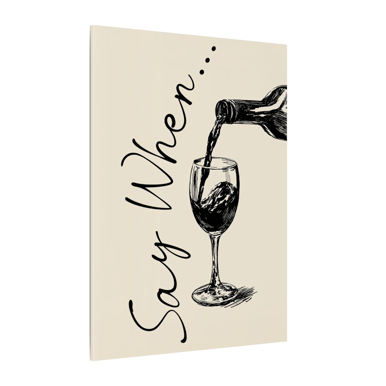 .75" Matte Canvas - Say When Wine Pour