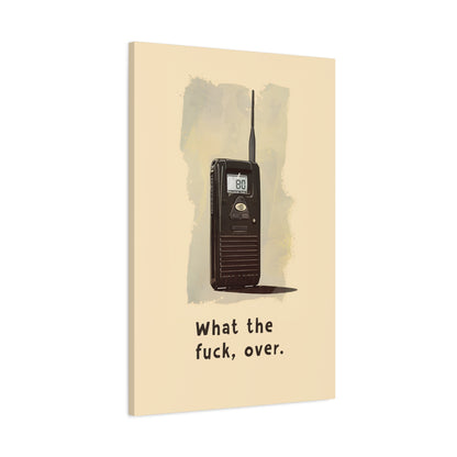 1.25" Matte Canvas - Walkie Talkie WTF Moment