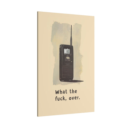 .75" Matte Canvas - Walkie Talkie WTF Moment