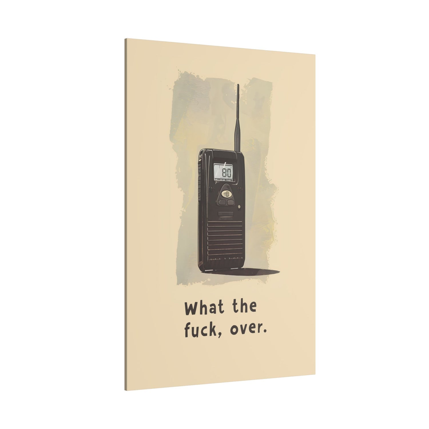 .75" Matte Canvas - Walkie Talkie WTF Moment