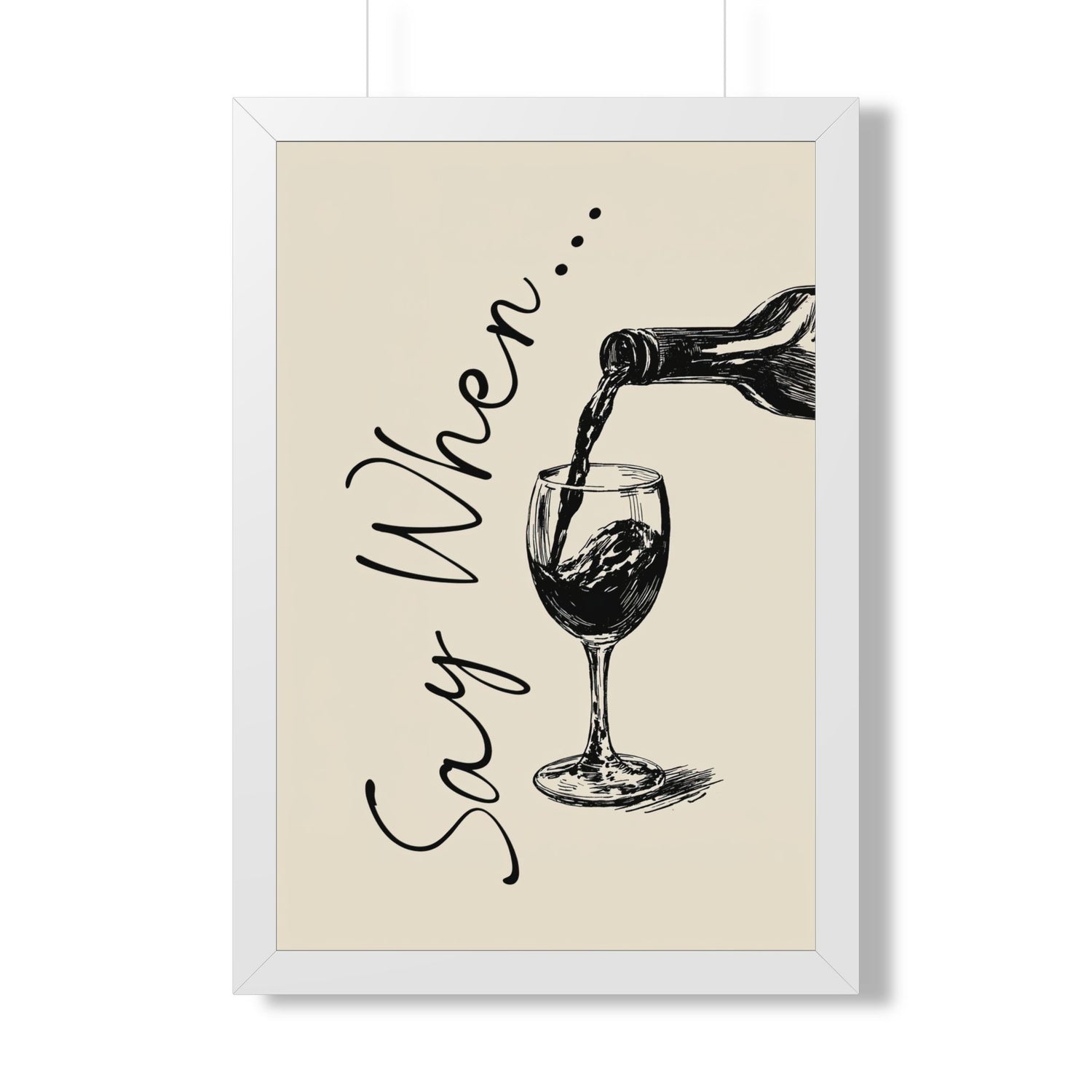Framed Paper Print - Say When Wine Pour