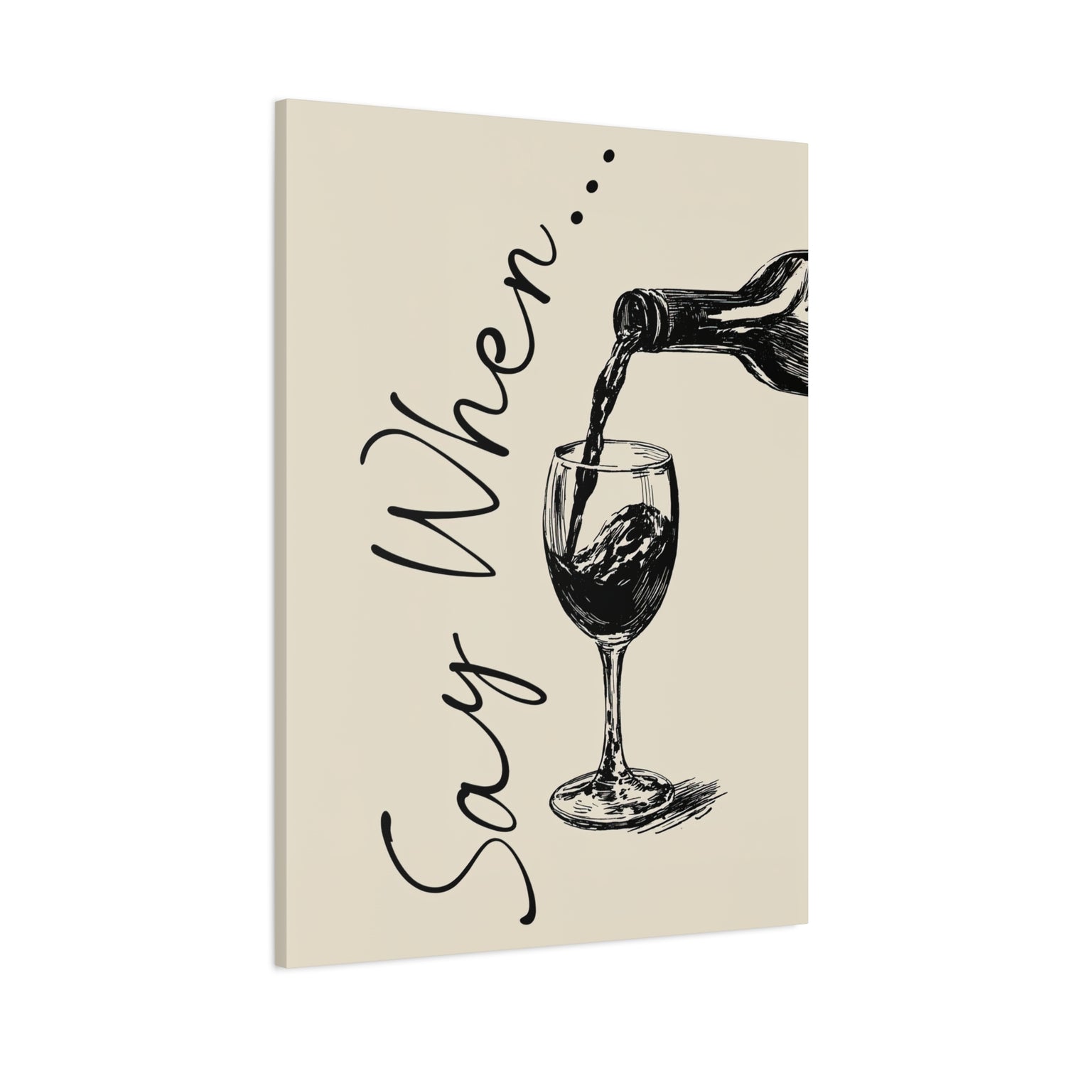 1.25" Matte Canvas - Say When Wine Pour