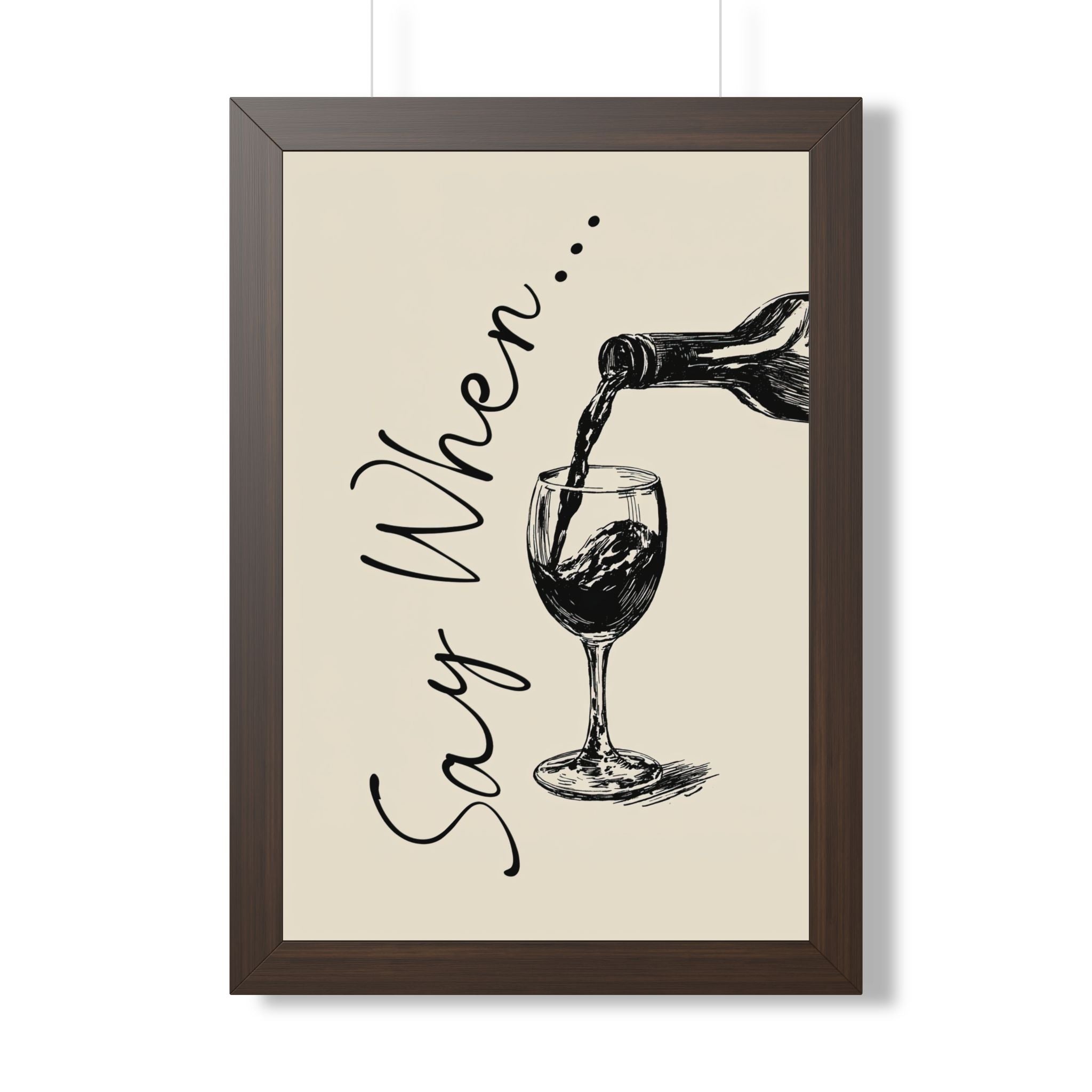 Framed Paper Print - Say When Wine Pour