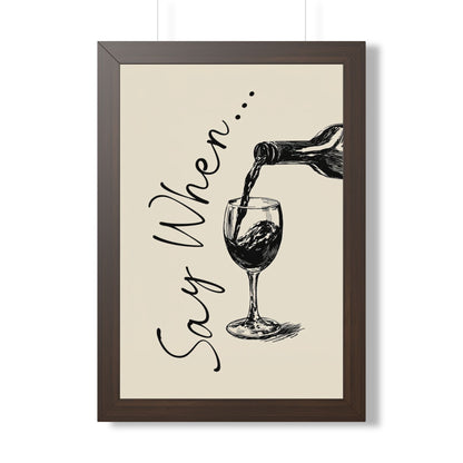 Framed Paper Print - Say When Wine Pour