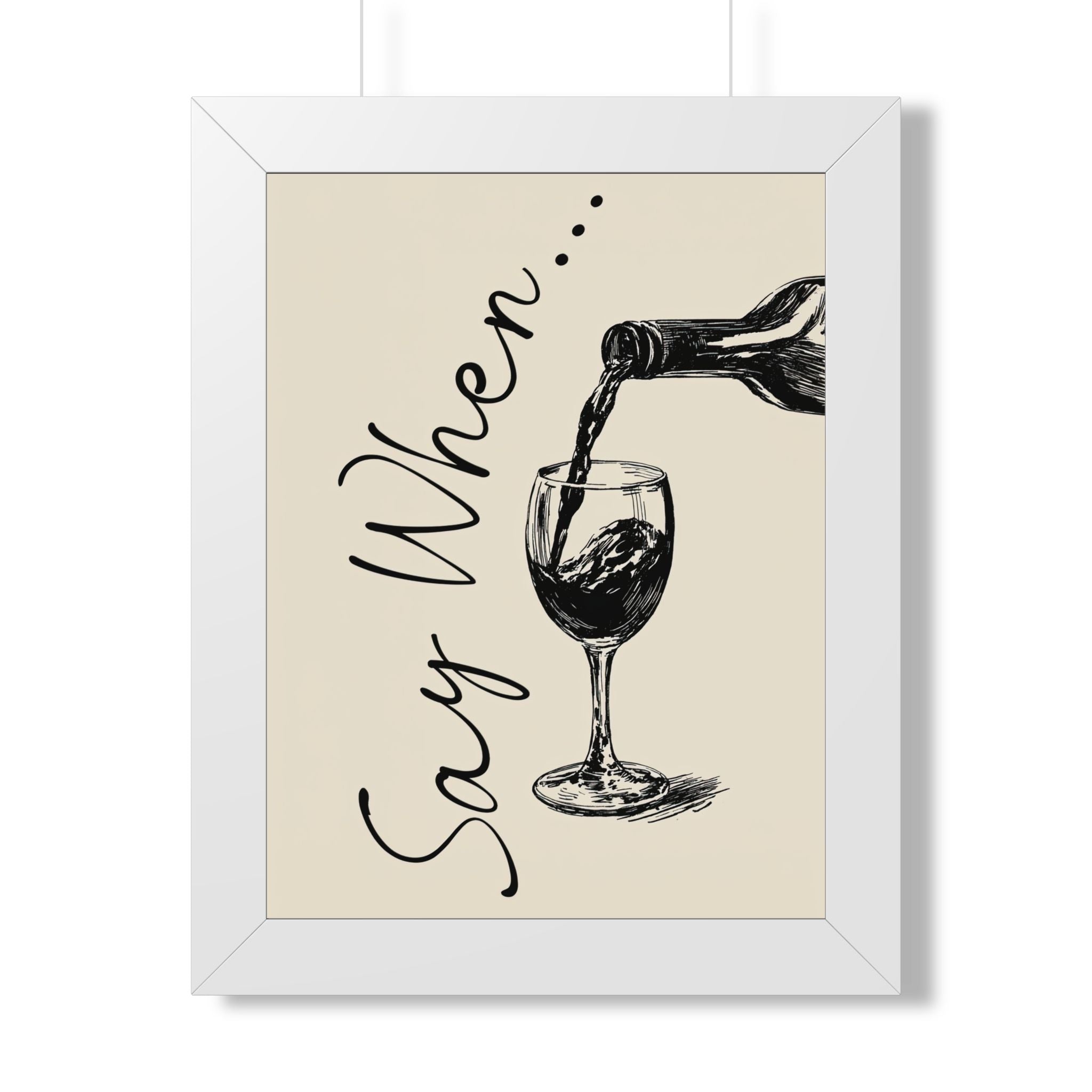 Framed Paper Print - Say When Wine Pour