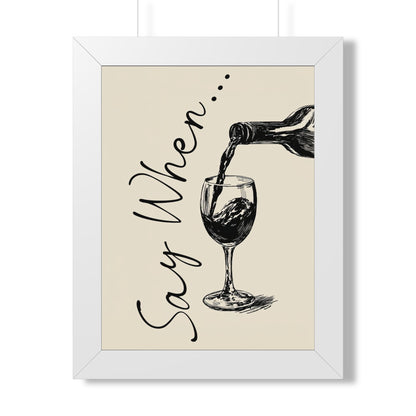 Framed Paper Print - Say When Wine Pour