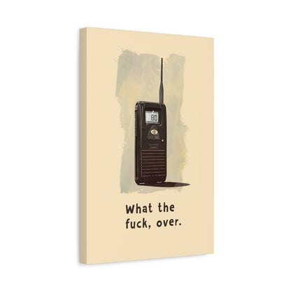 1.25" Matte Canvas - Walkie Talkie WTF Moment