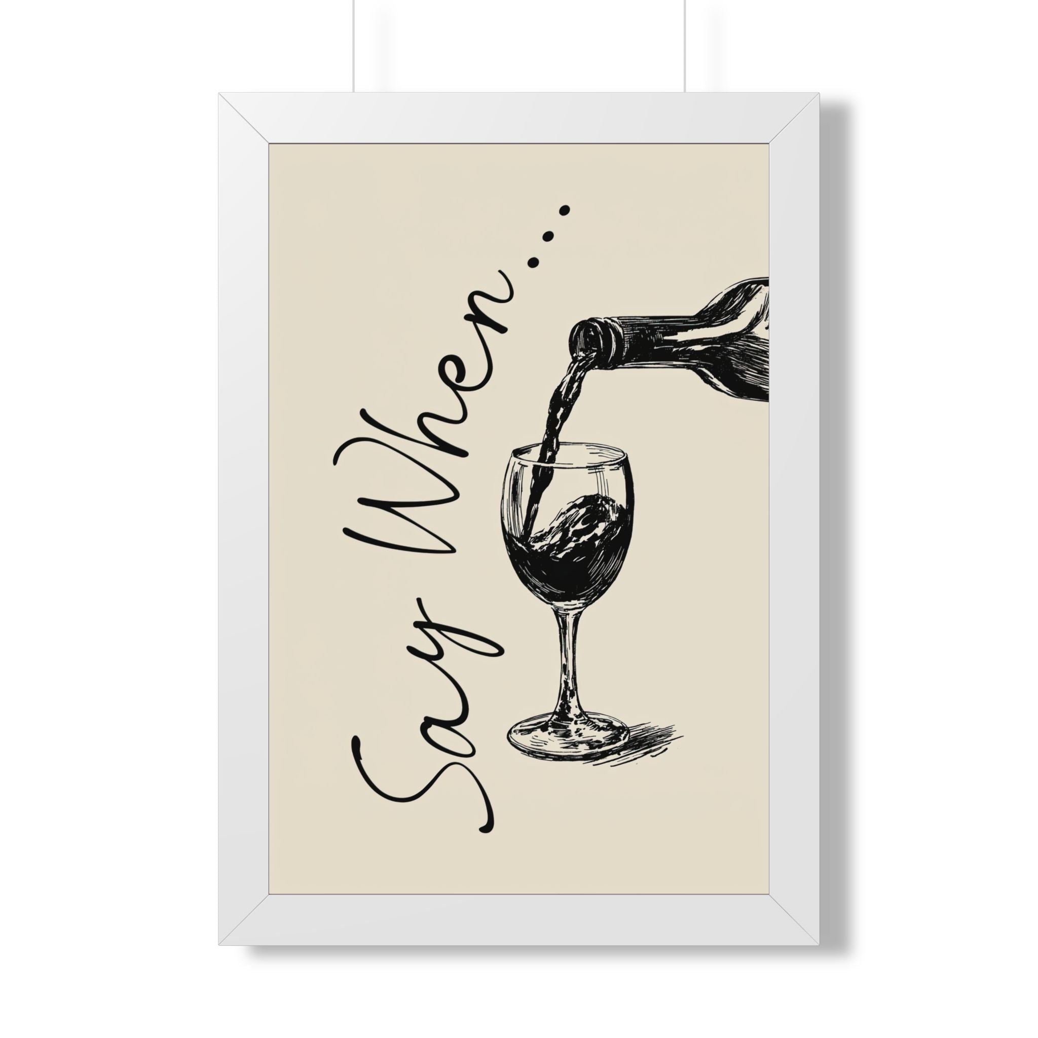 Framed Paper Print - Say When Wine Pour