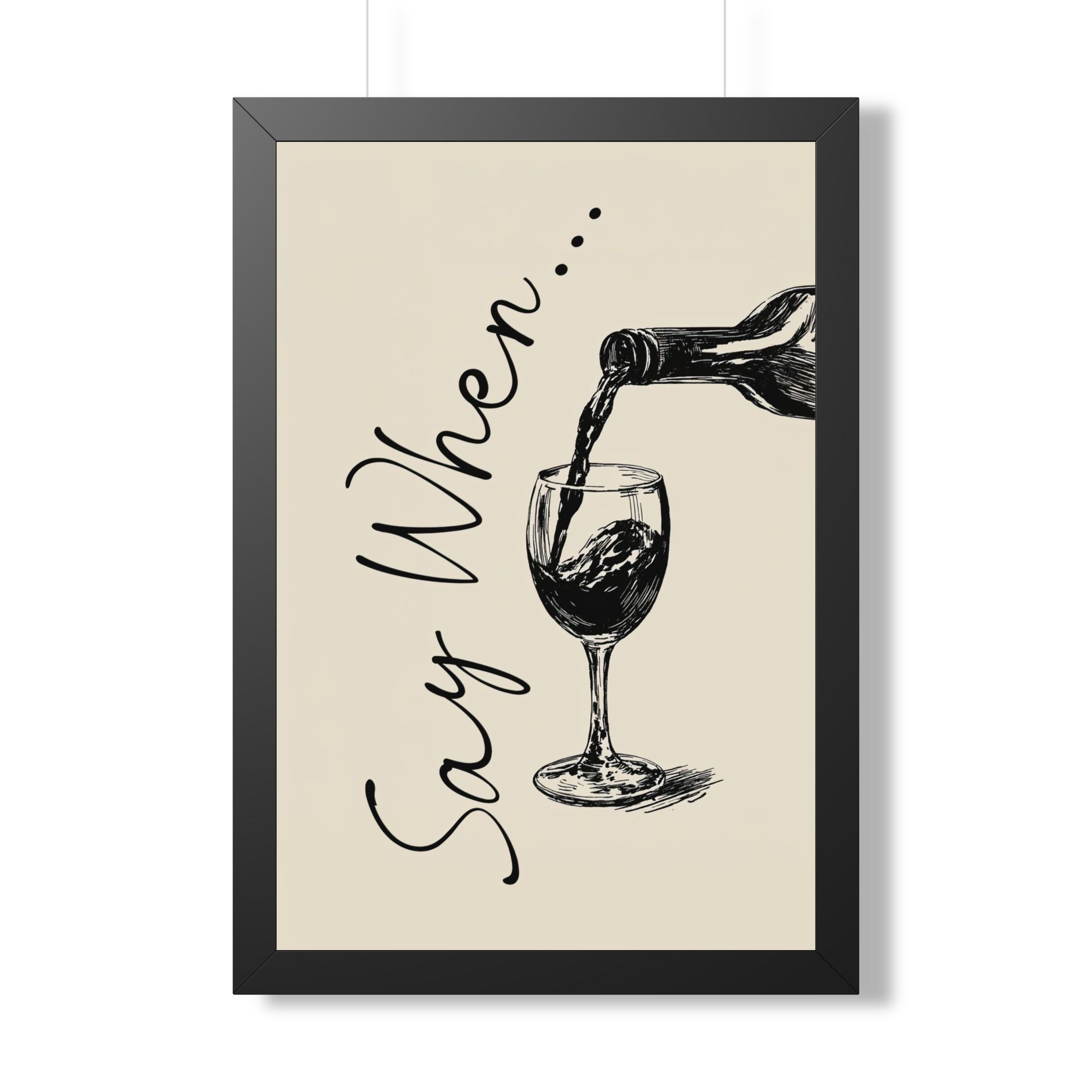 Framed Paper Print - Say When Wine Pour