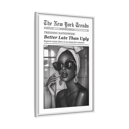 Framed Canvas - Better Late Than Ugly