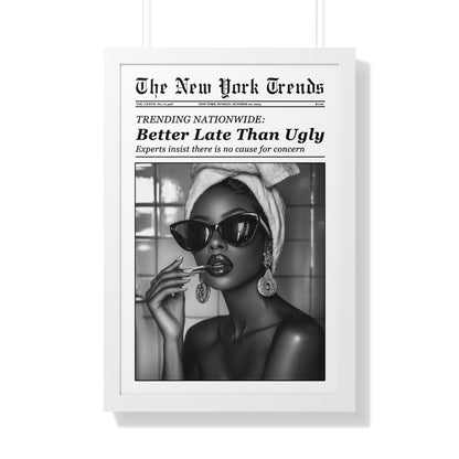 Framed Paper Print - Better Late Than Ugly