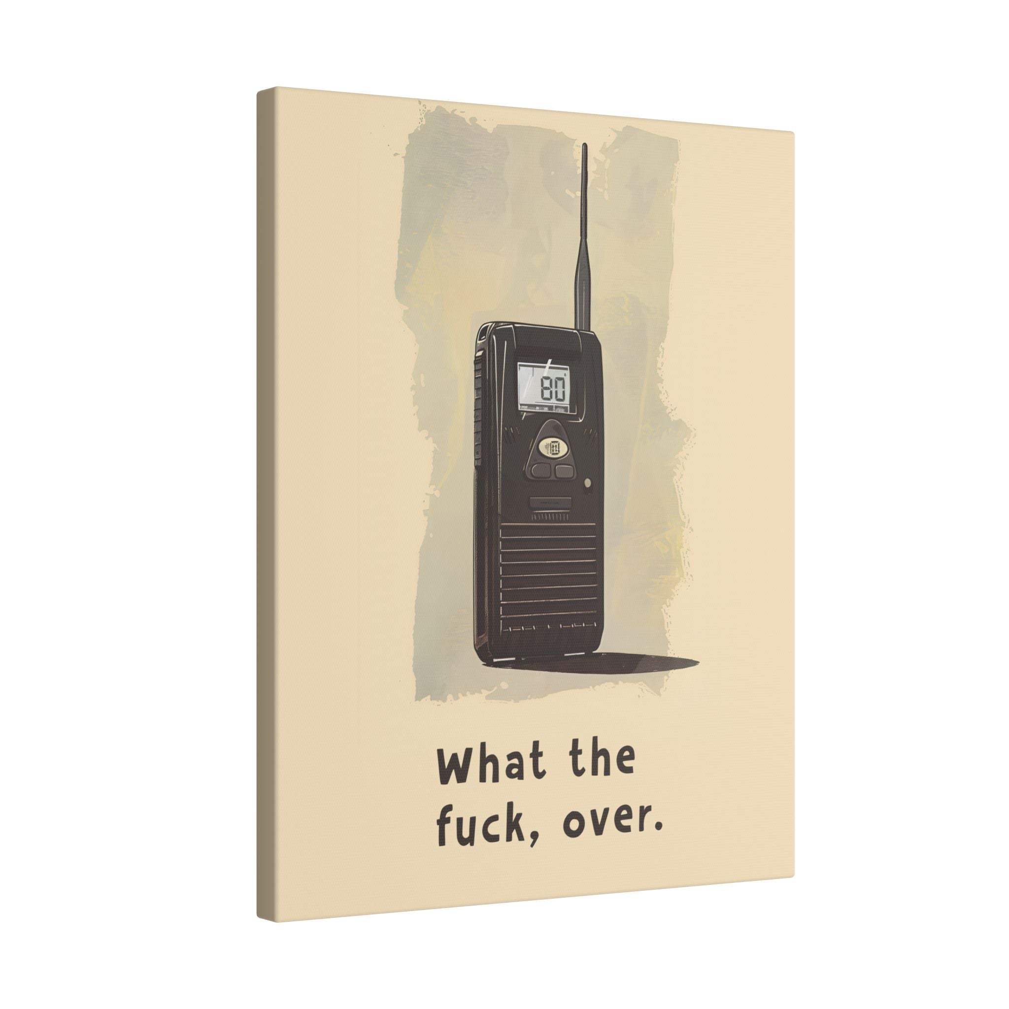 .75" Matte Canvas - Walkie Talkie WTF Moment