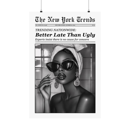 Better Late Than Ugly