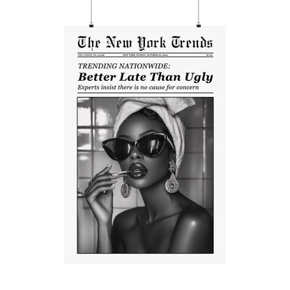 Better Late Than Ugly